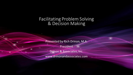 07.-Facilitating-Problem-Solving-&-Decision-Making 07.-Facilitating-Problem-Solving-&-Decision-Making